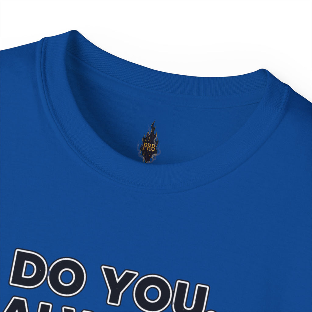 PRB Do You. Always. Self First. Always. Tee — Empowerment Graphic T-Shirt by Printify