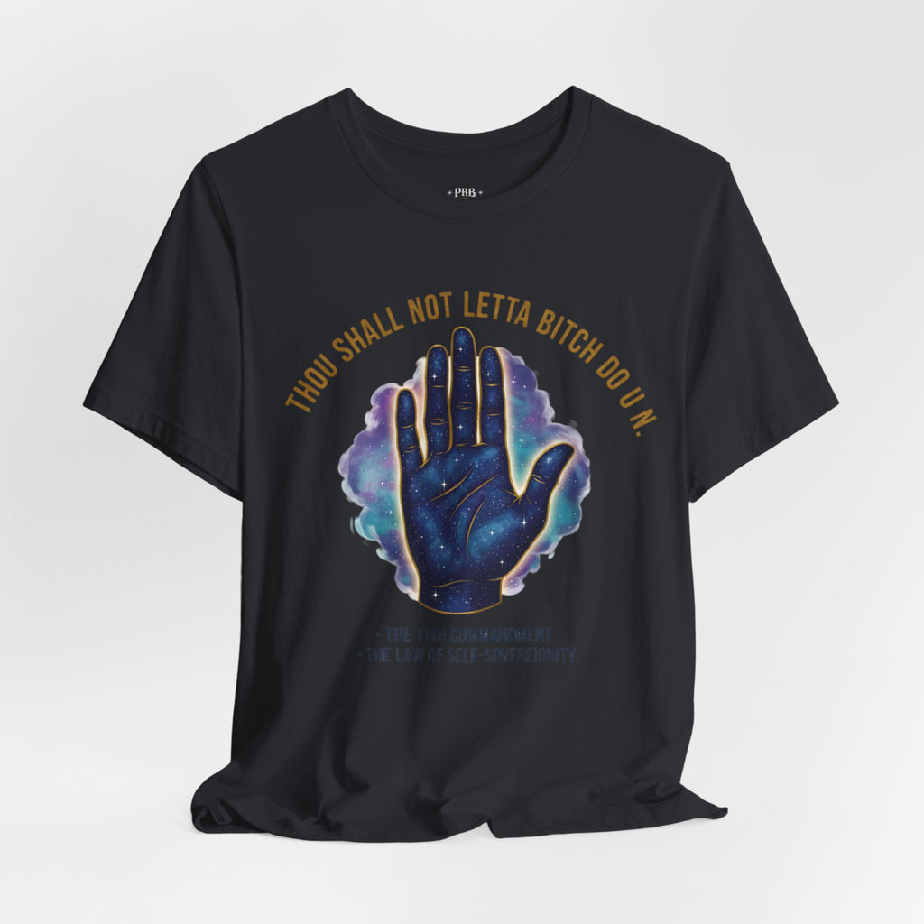 PRB Thou Shall Not Letta Bitch Do U In Tee — 11th Commandment Self-Sovereignty T-Shirt by Power Runs Black