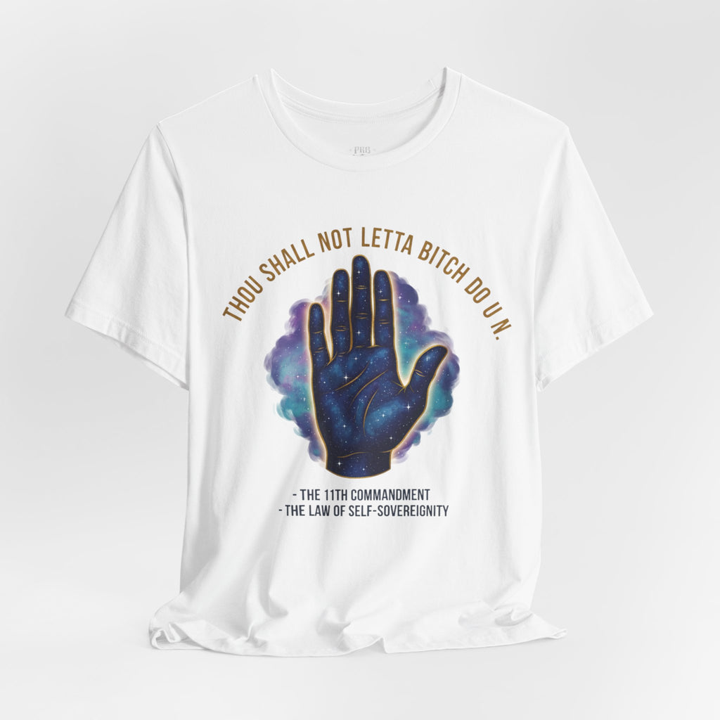 PRB Thou Shall Not Letta Bitch Do U In Tee — 11th Commandment Self-Sovereignty T-Shirt by Power Runs Black
