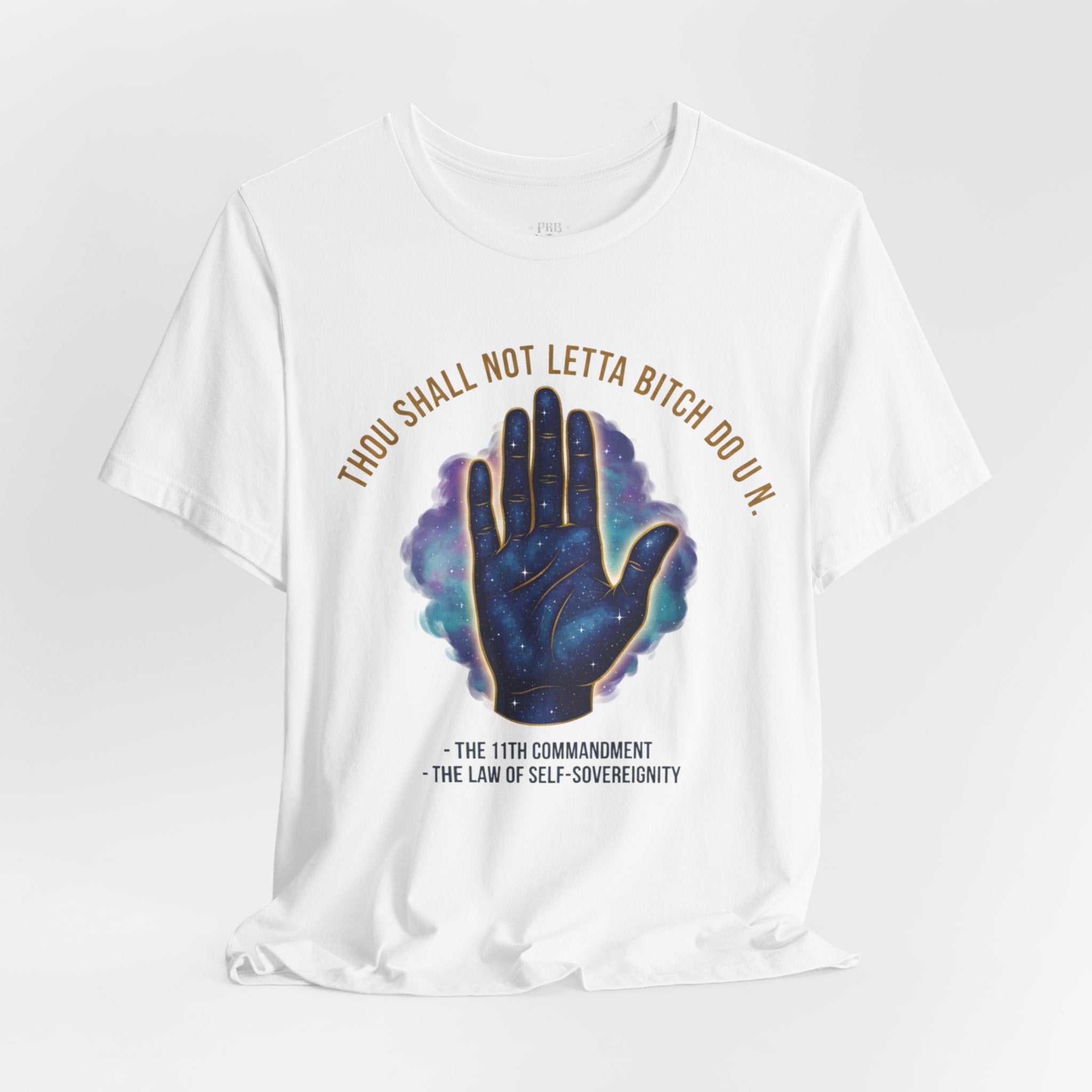 PRB Thou Shall Not Letta Bitch Do U In Tee — 11th Commandment Self-Sovereignty T-Shirt by Power Runs Black