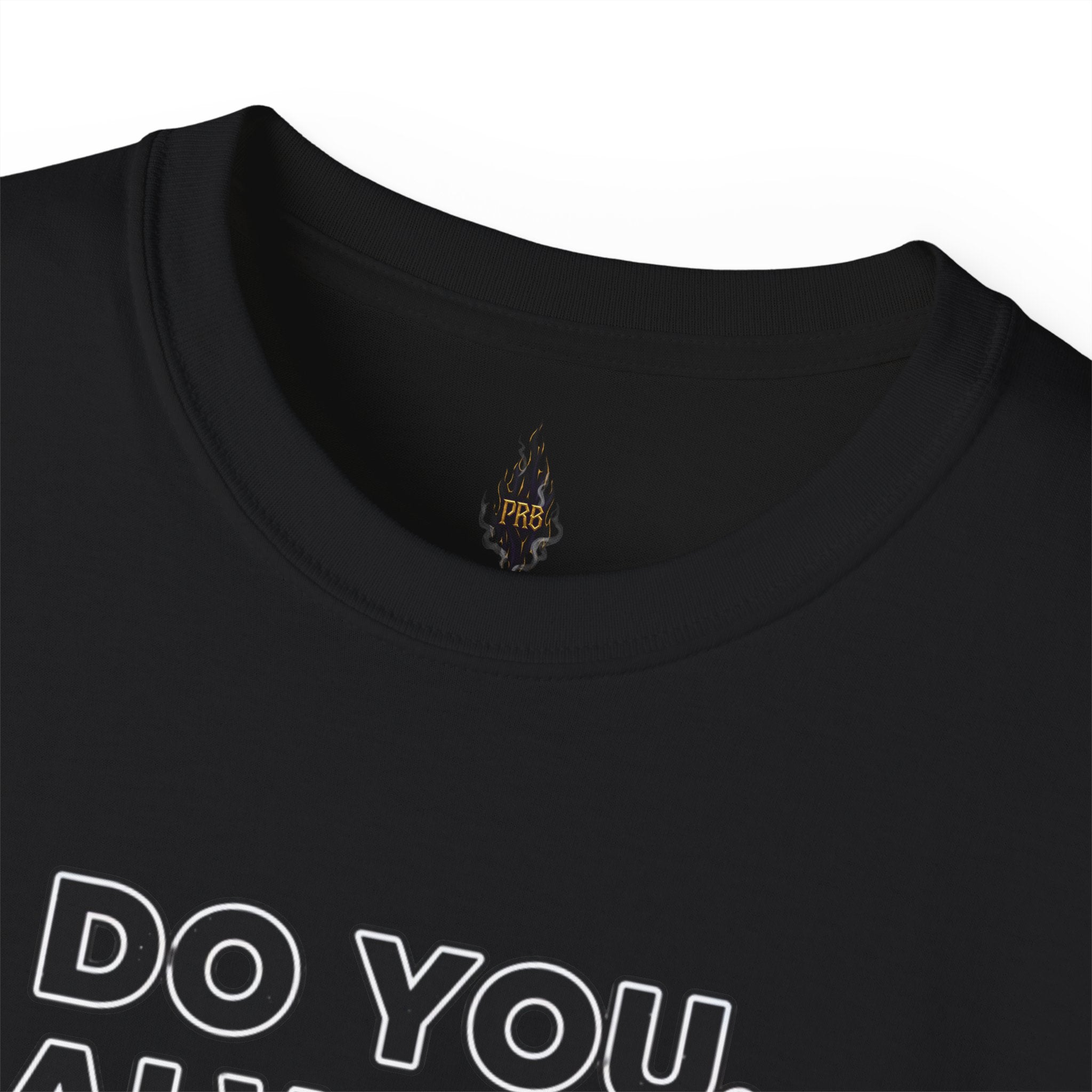 PRB Do You. Always. Self First. Always. Tee — Empowerment Graphic T-Shirt by Printify