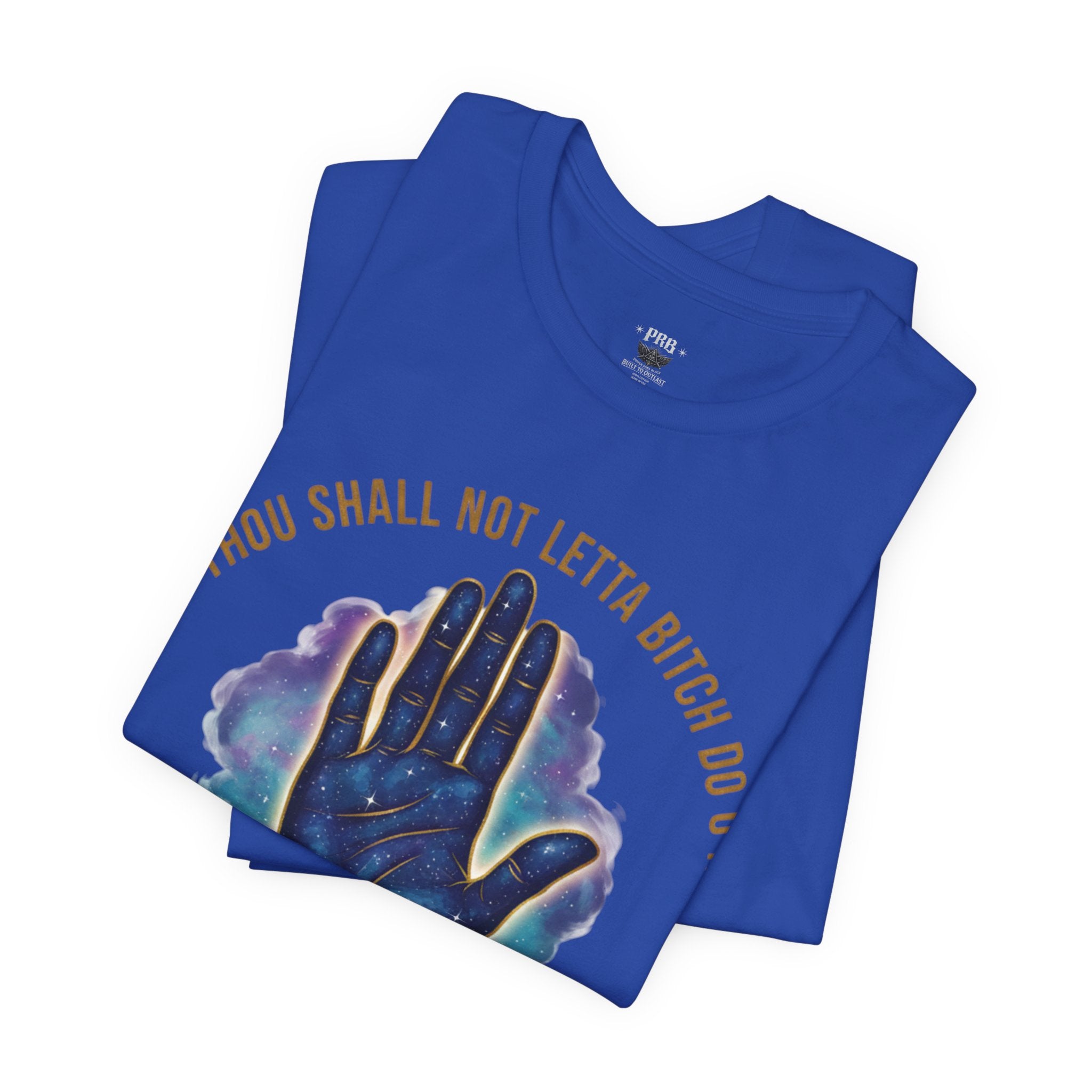 PRB Thou Shall Not Letta Bitch Do U In Tee — 11th Commandment Self-Sovereignty T-Shirt by Printify
