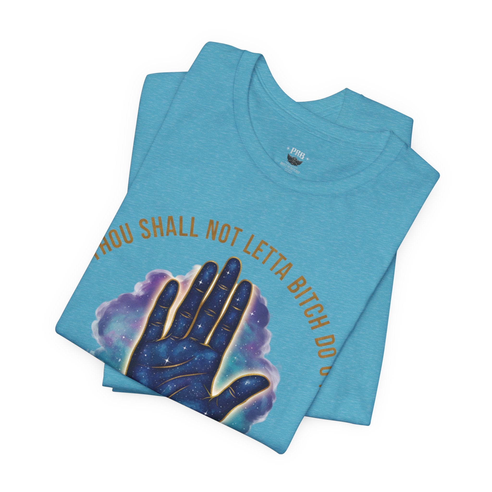 PRB Thou Shall Not Letta Bitch Do U In Tee — 11th Commandment Self-Sovereignty T-Shirt by Power Runs Black