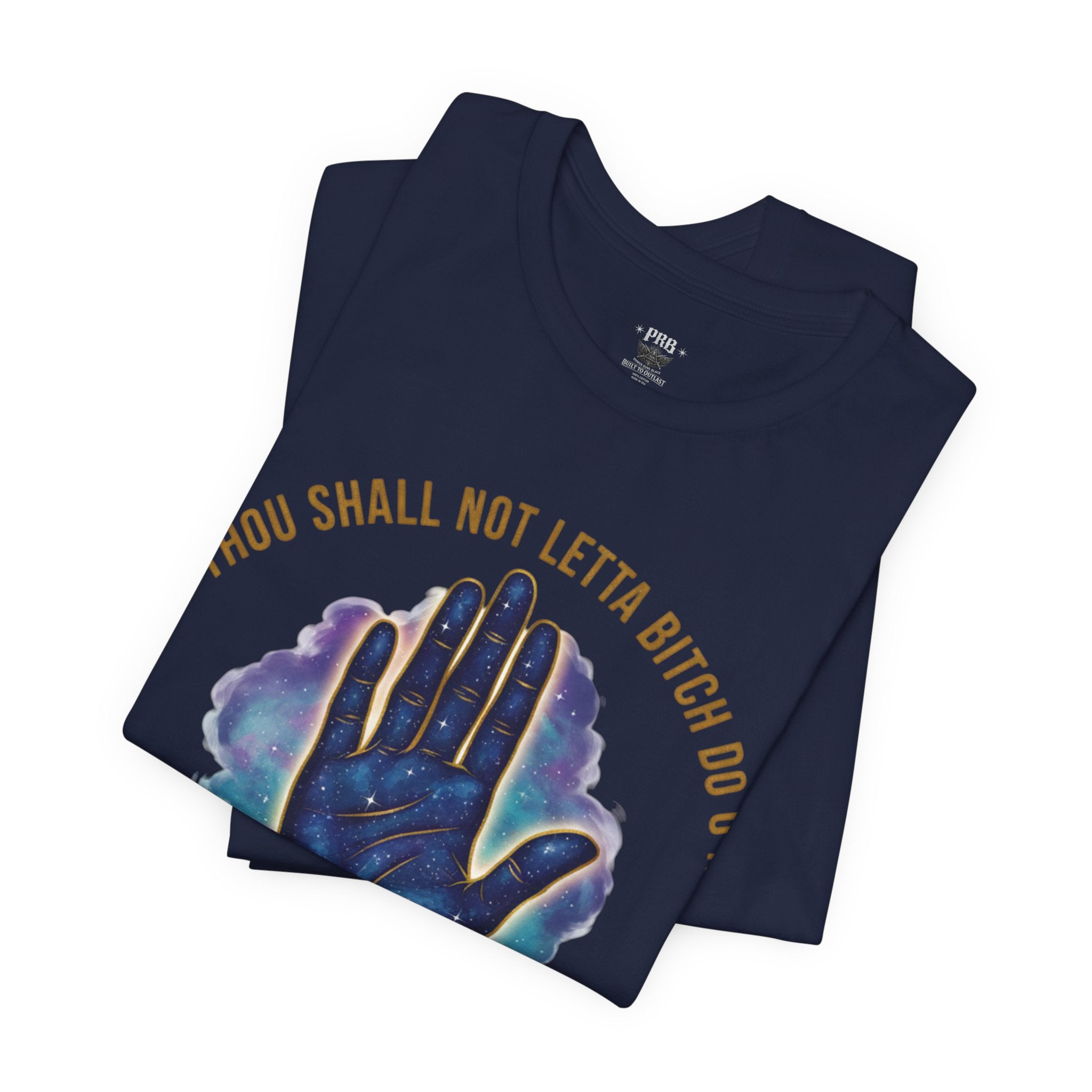 PRB Thou Shall Not Letta Bitch Do U In Tee — 11th Commandment Self-Sovereignty T-Shirt by Printify