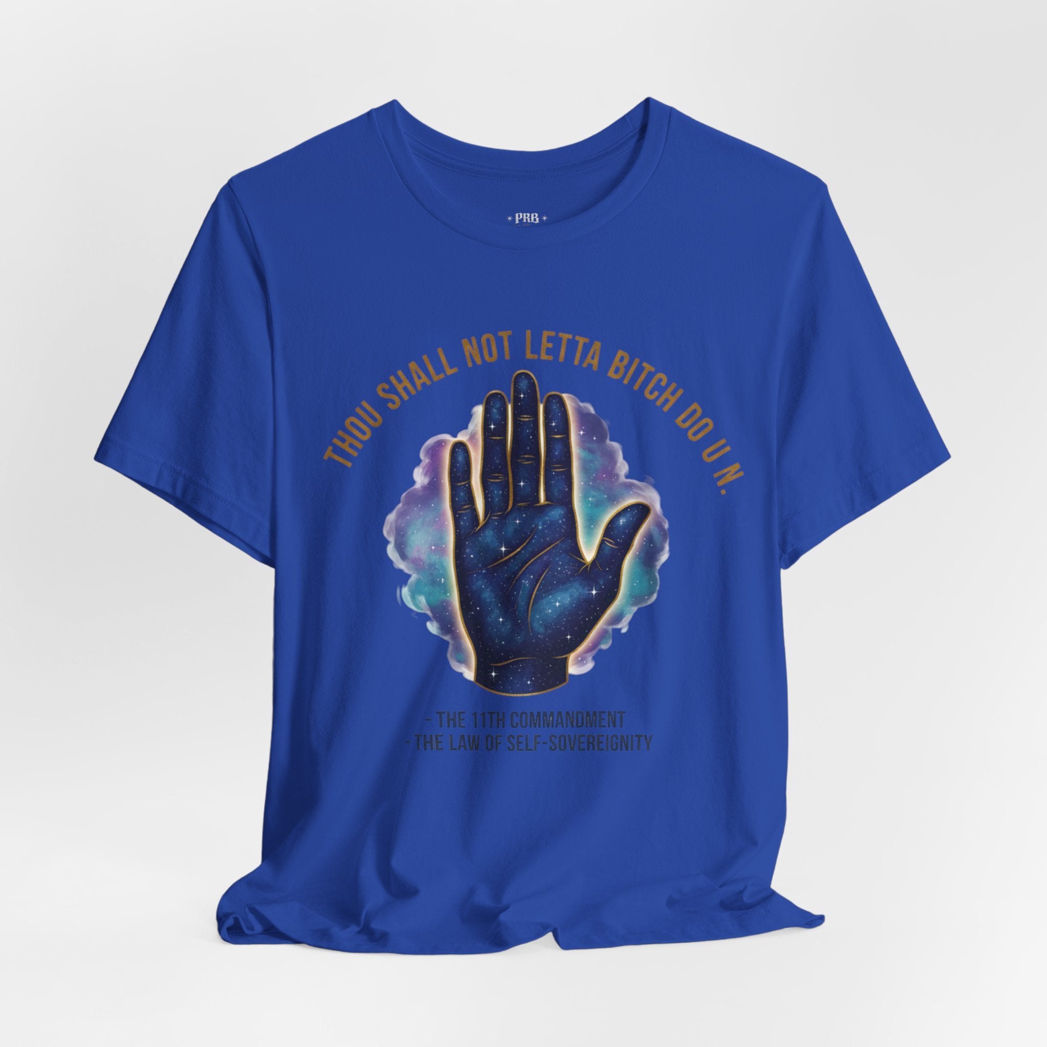 PRB Thou Shall Not Letta Bitch Do U In Tee — 11th Commandment Self-Sovereignty T-Shirt by Power Runs Black