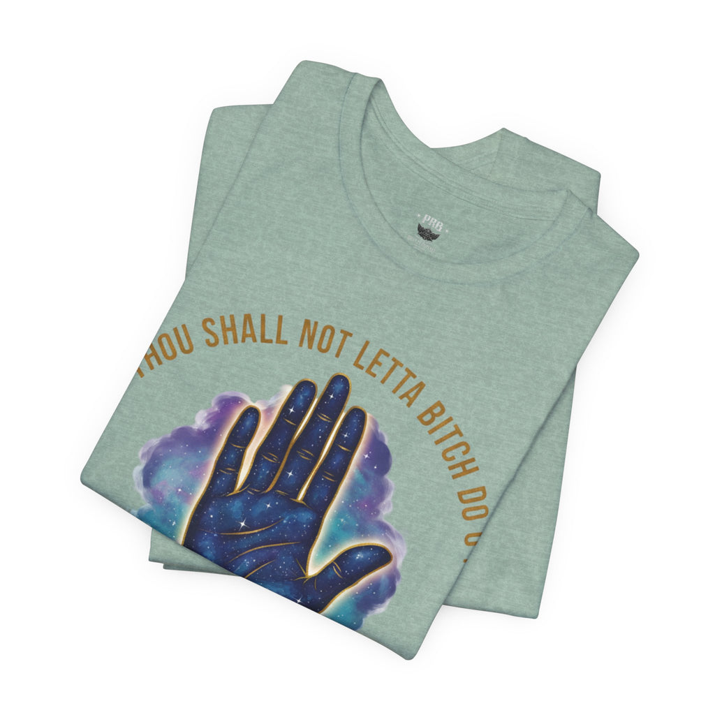 PRB Thou Shall Not Letta Bitch Do U In Tee — 11th Commandment Self-Sovereignty T-Shirt by Power Runs Black