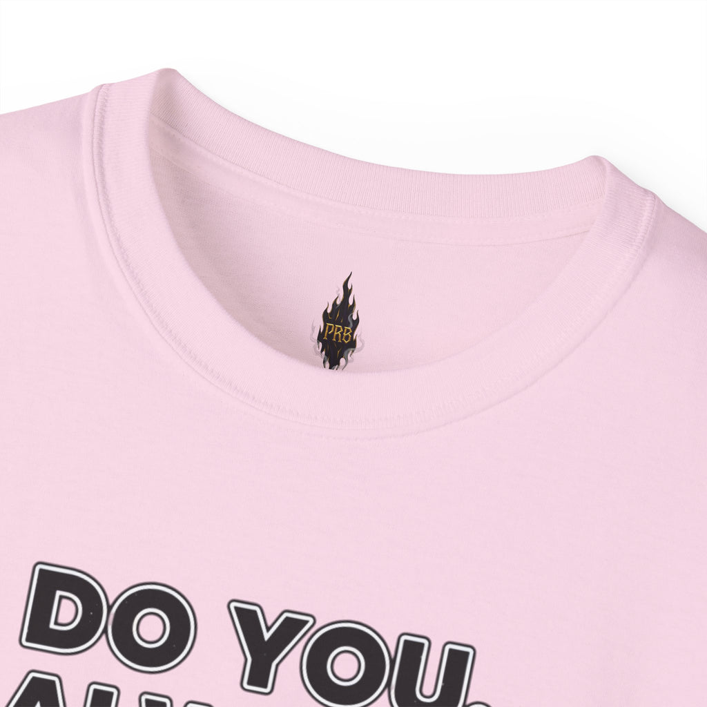 PRB Do You. Always. Self First. Always. Tee — Empowerment Graphic T-Shirt by Printify