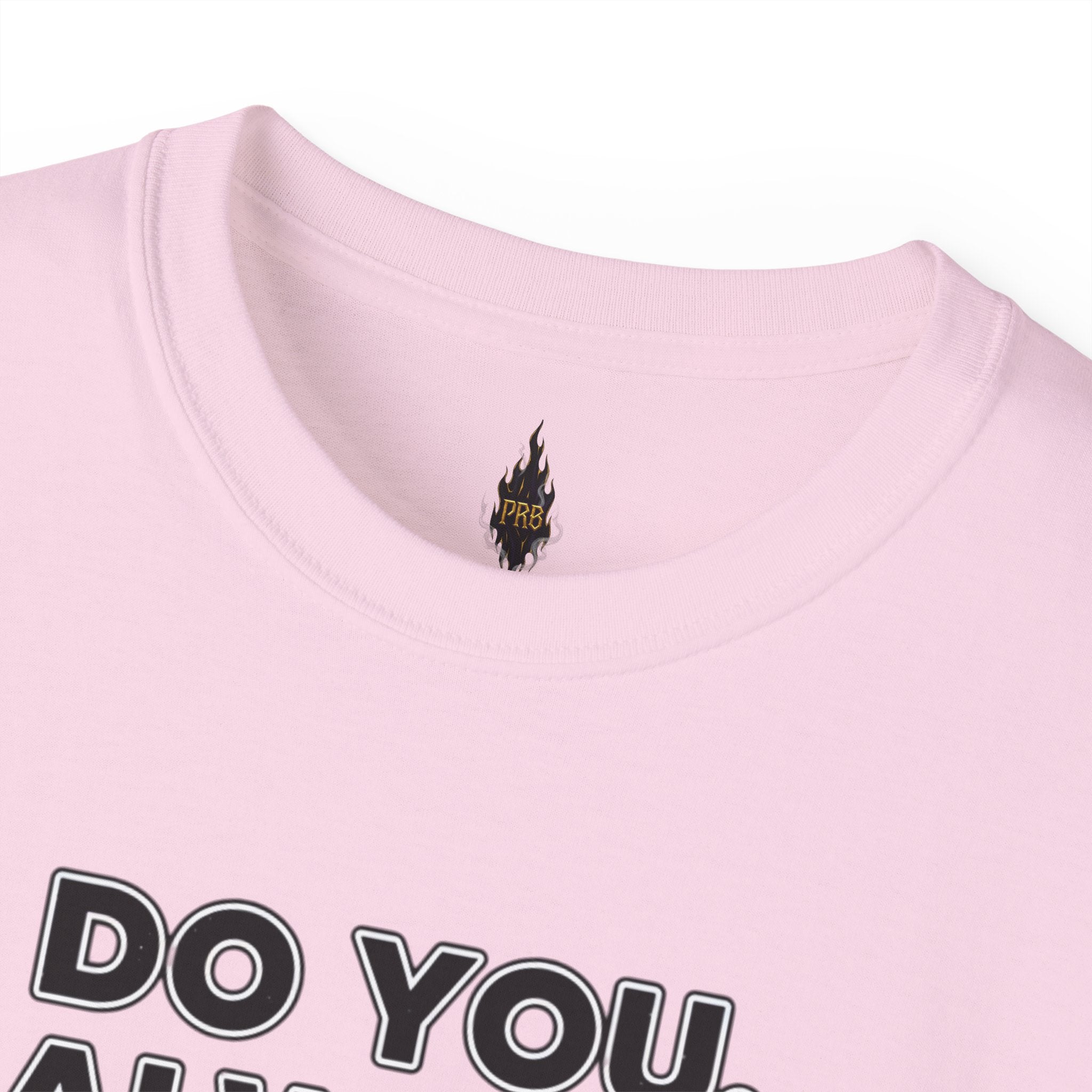 PRB Do You. Always. Self First. Always. Tee — Empowerment Graphic T-Shirt by Printify
