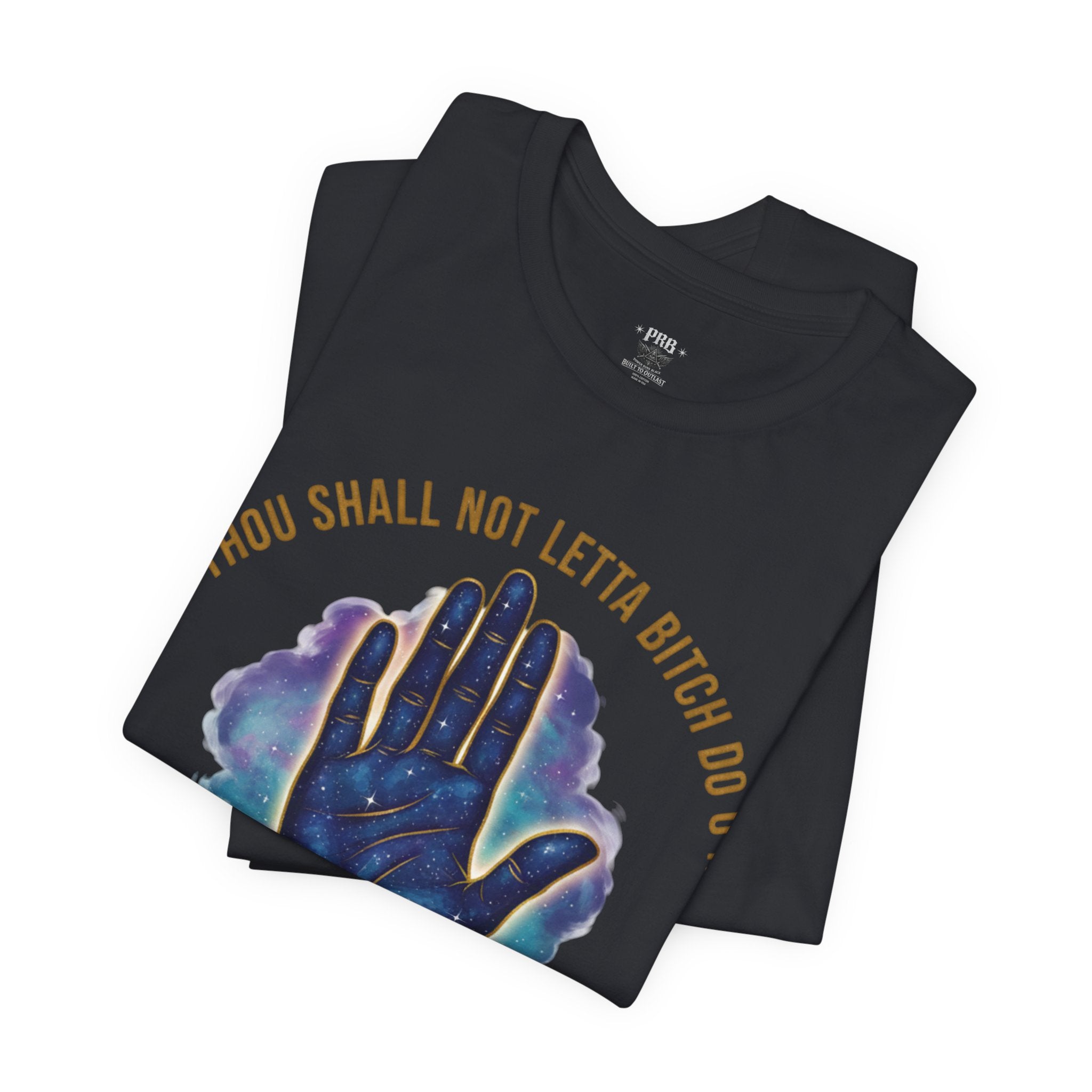 PRB Thou Shall Not Letta Bitch Do U In Tee — 11th Commandment Self-Sovereignty T-Shirt by Printify