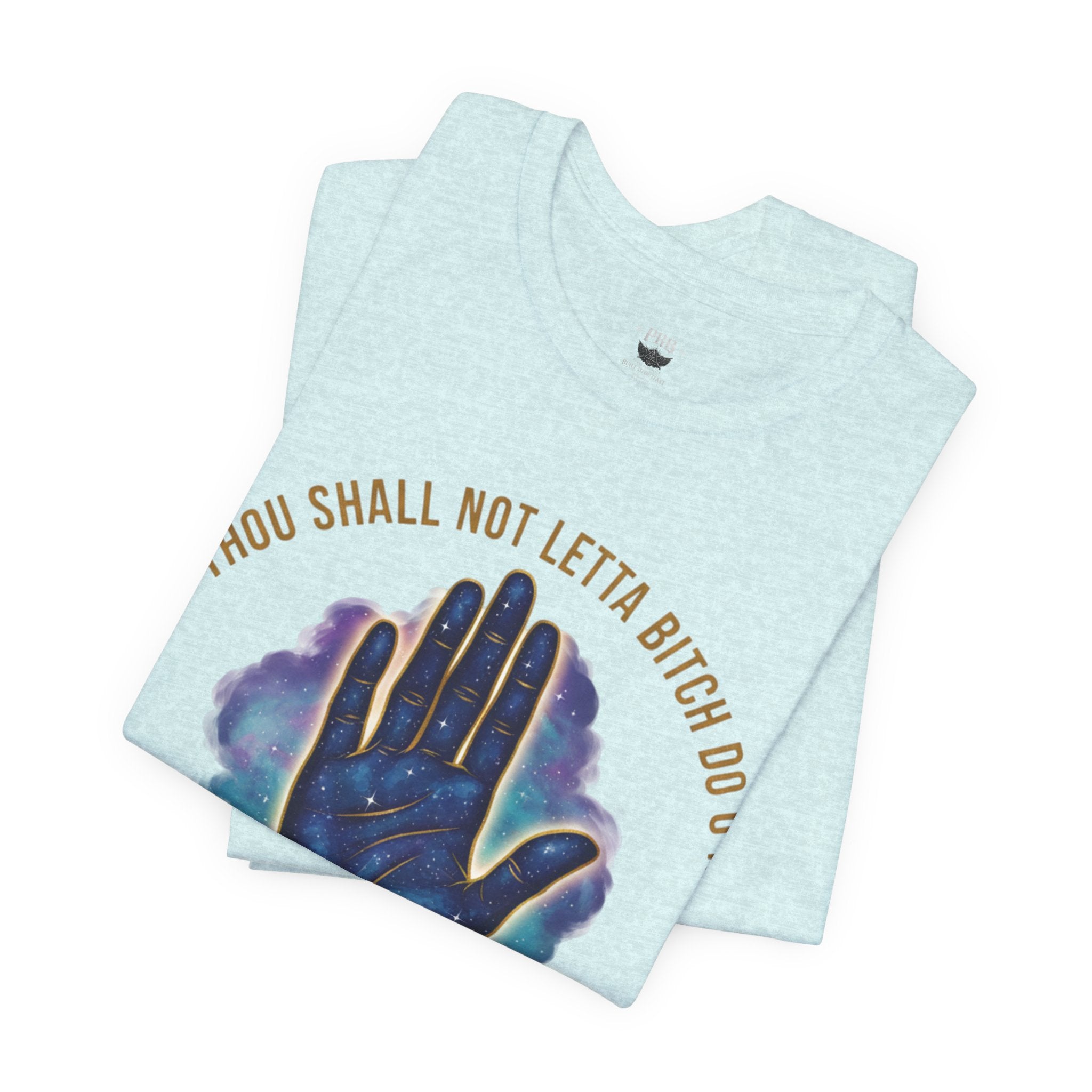 PRB Thou Shall Not Letta Bitch Do U In Tee — 11th Commandment Self-Sovereignty T-Shirt by Printify