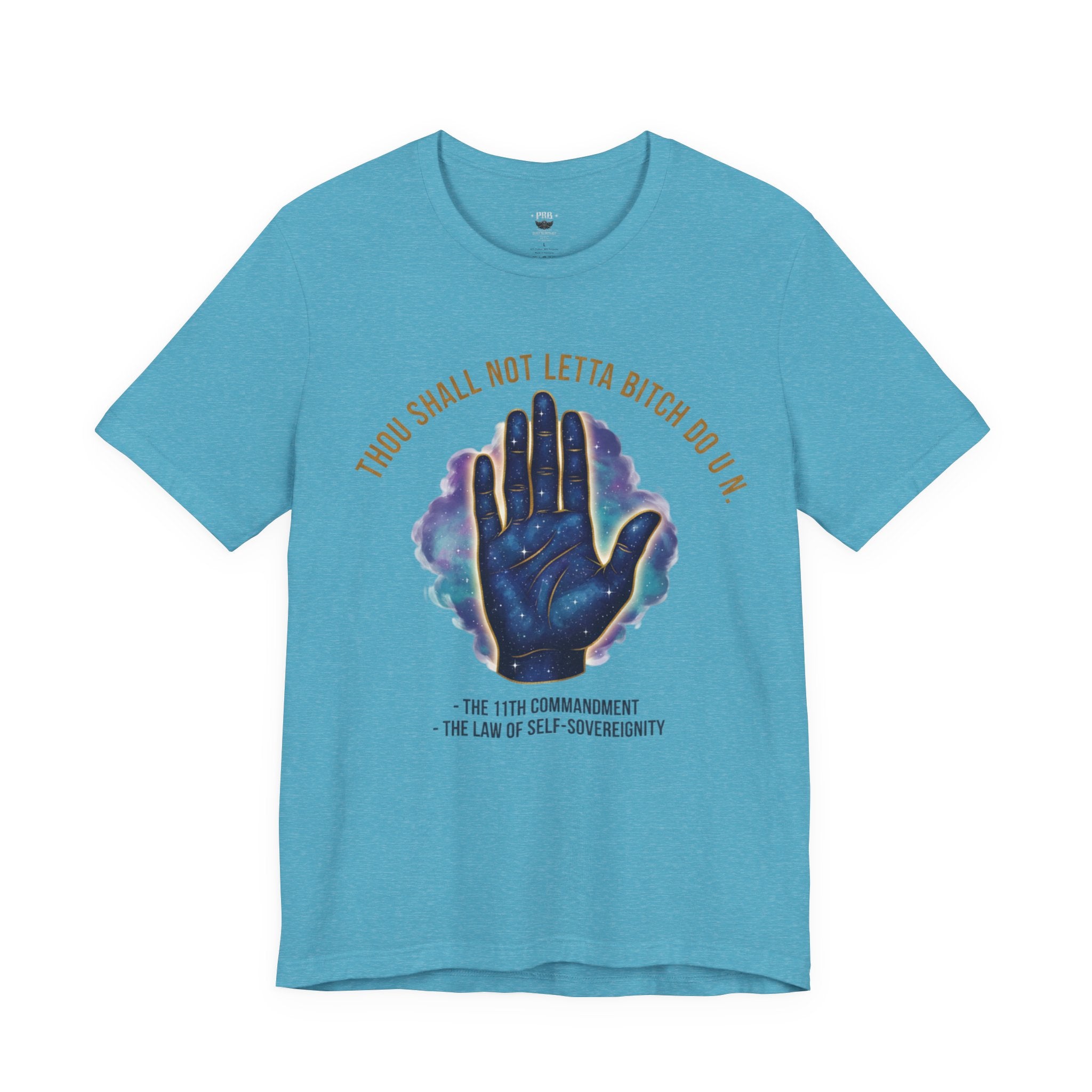 PRB Thou Shall Not Letta Bitch Do U In Tee — 11th Commandment Self-Sovereignty T-Shirt by Printify
