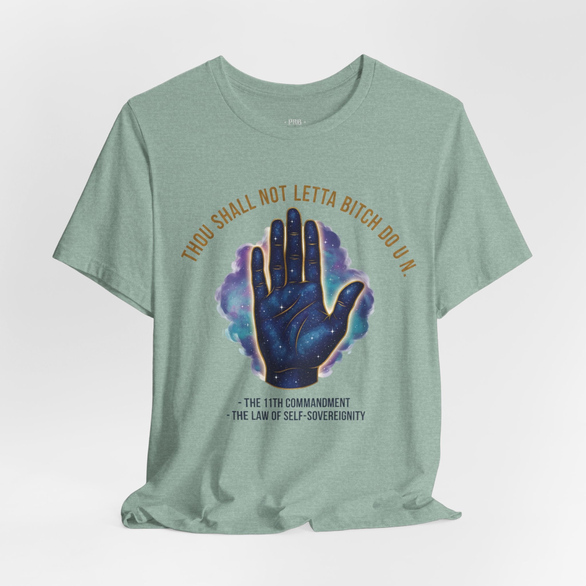 PRB Thou Shall Not Letta Bitch Do U In Tee — 11th Commandment Self-Sovereignty T-Shirt by Power Runs Black