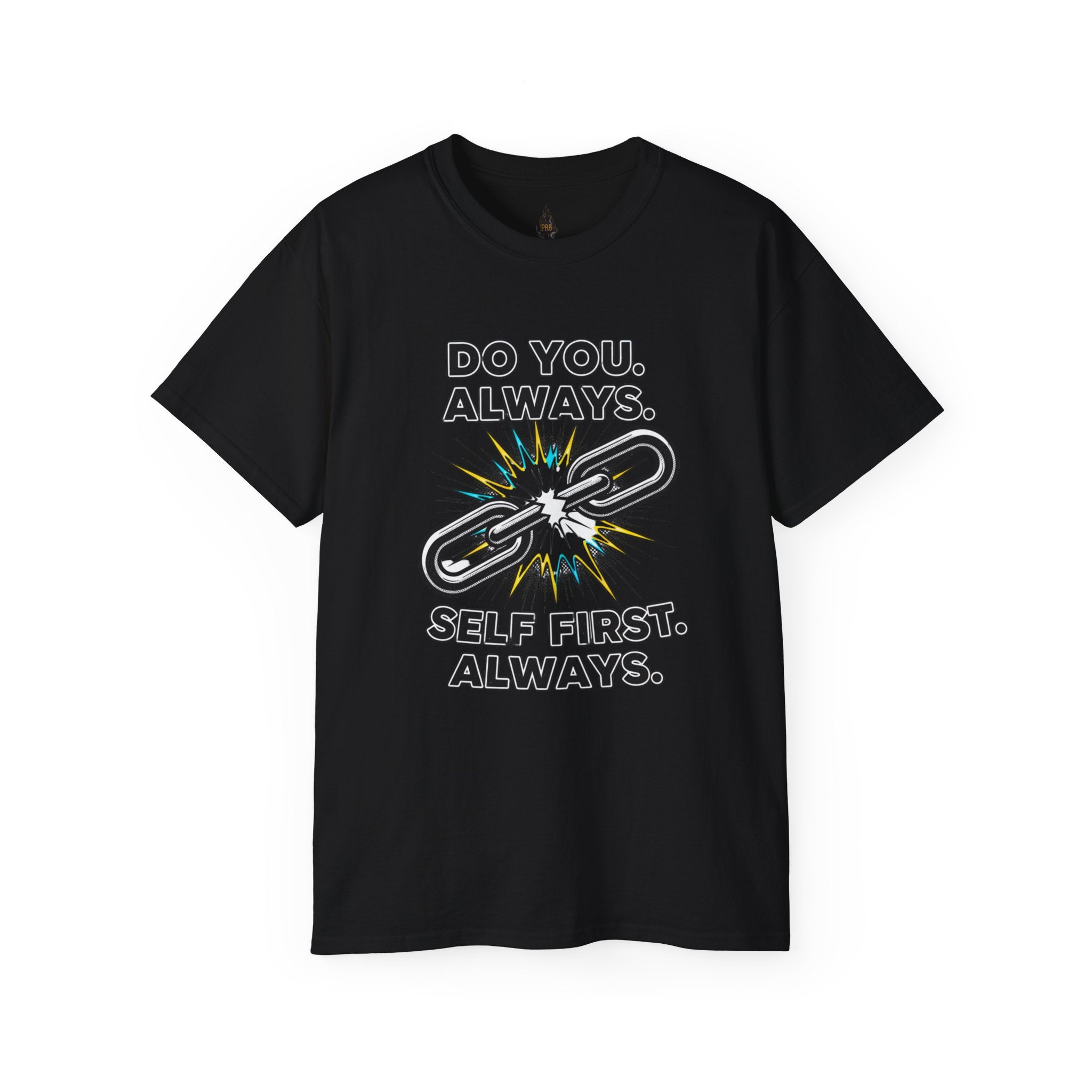 PRB Do You. Always. Self First. Always. Tee — Empowerment Graphic T-Shirt by Printify