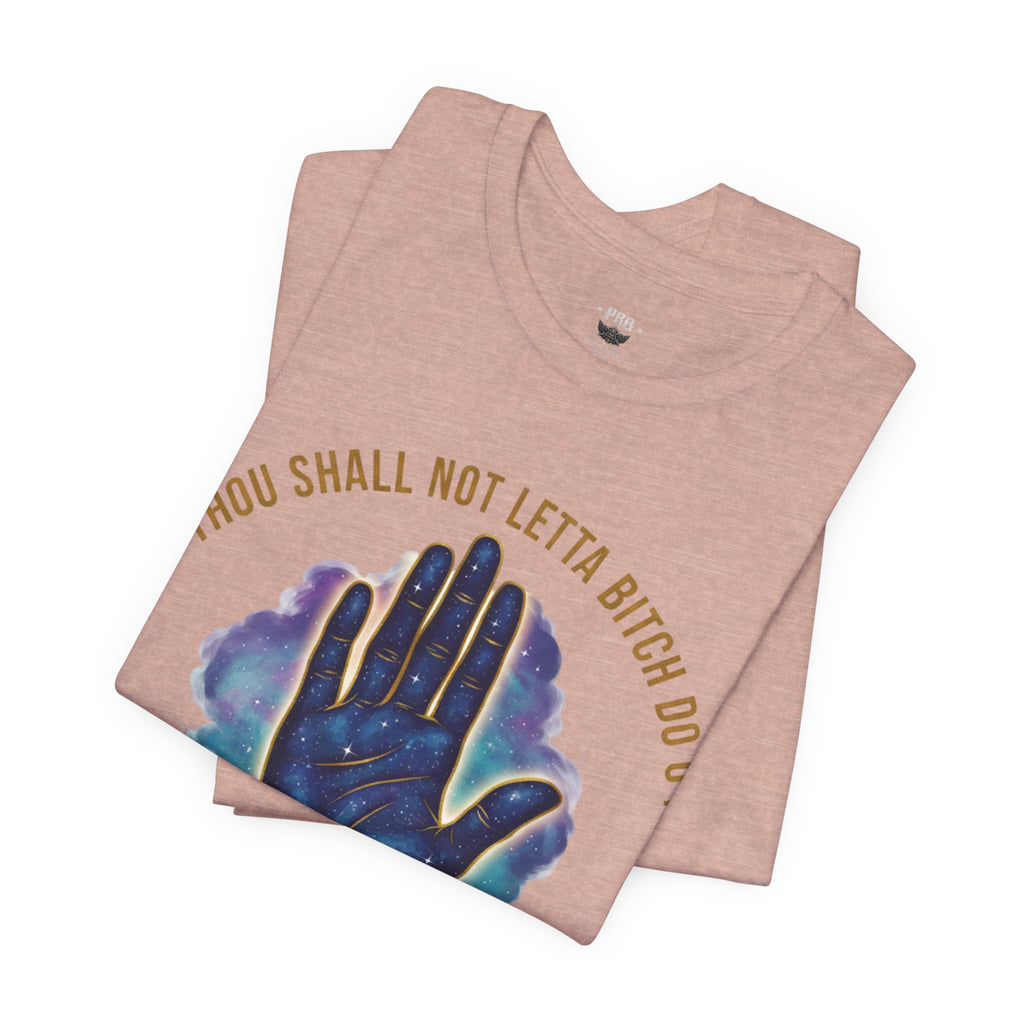 PRB Thou Shall Not Letta Bitch Do U In Tee — 11th Commandment Self-Sovereignty T-Shirt by Printify