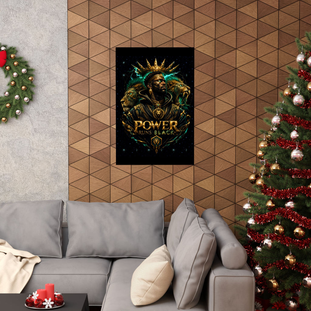 Power Runs Black Poster — Regal Black King Art Matte Vertical Print by Power Runs Black