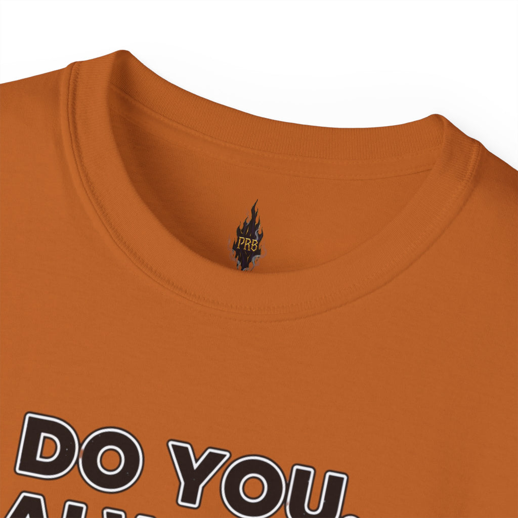 PRB Do You. Always. Self First. Always. Tee — Empowerment Graphic T-Shirt by Printify