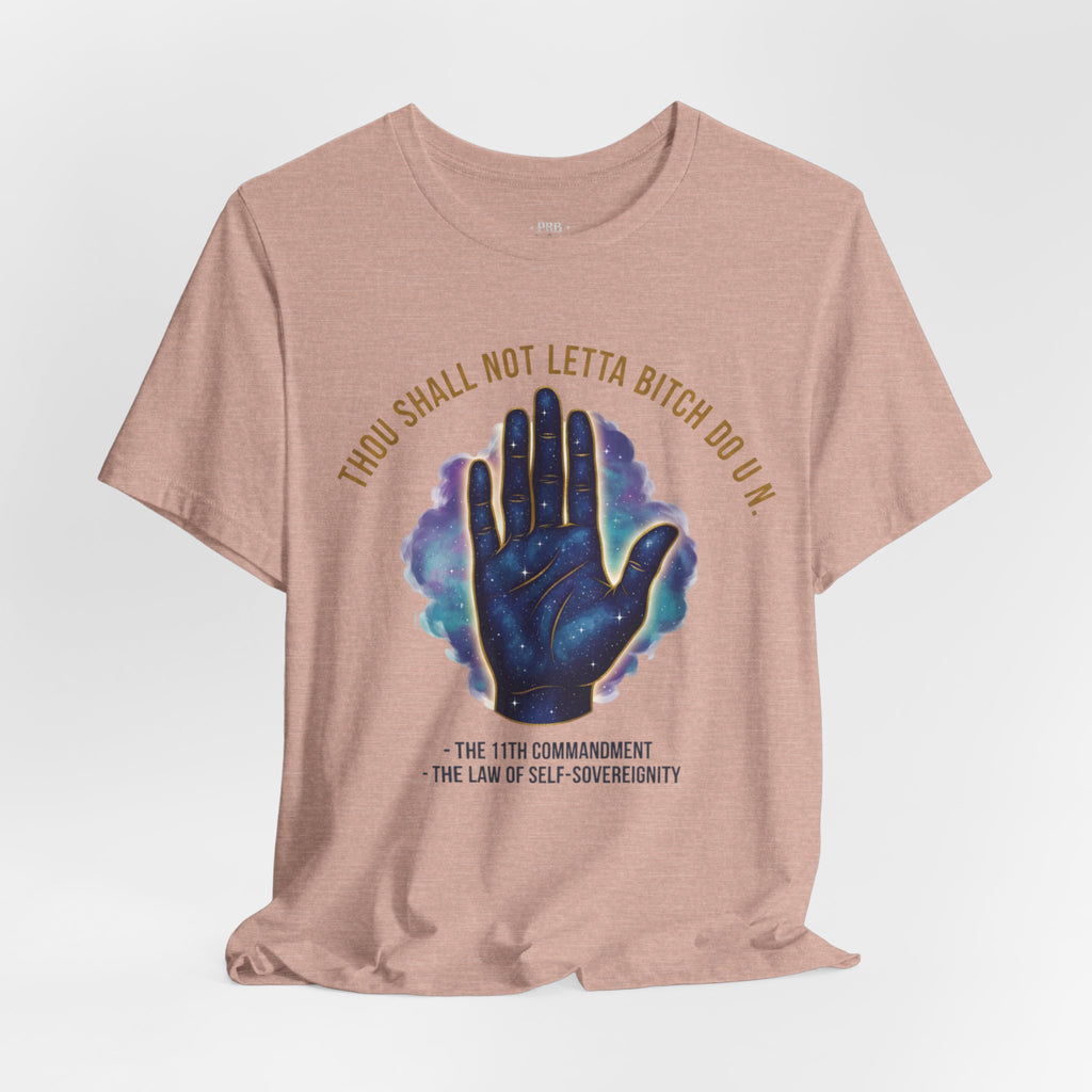 PRB Thou Shall Not Letta Bitch Do U In Tee — 11th Commandment Self-Sovereignty T-Shirt by Power Runs Black