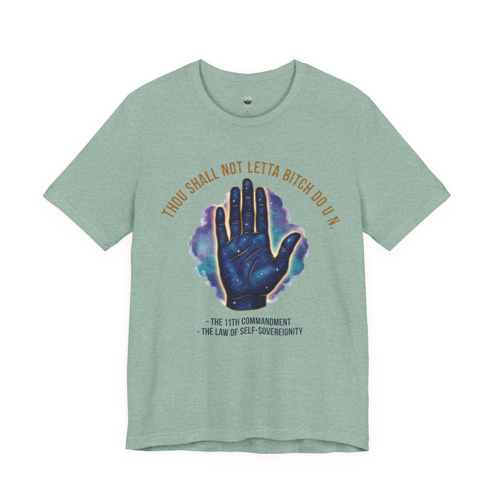PRB Thou Shall Not Letta Bitch Do U In Tee — 11th Commandment Self-Sovereignty T-Shirt by Power Runs Black
