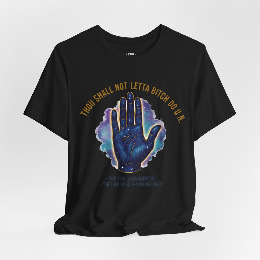 PRB Thou Shall Not Letta Bitch Do U In Tee — 11th Commandment Self-Sovereignty T-Shirt by Power Runs Black