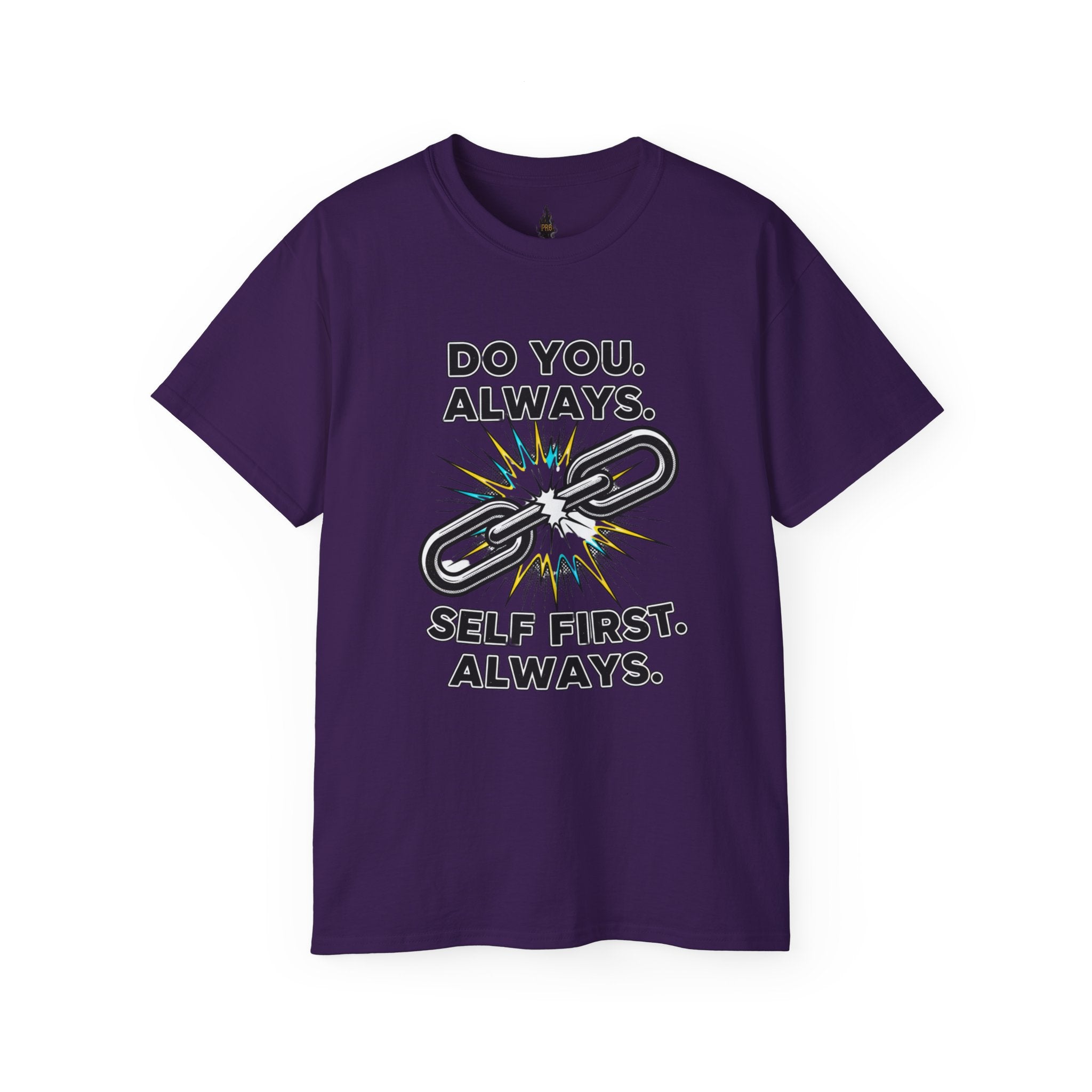PRB Do You. Always. Self First. Always. Tee — Empowerment Graphic T-Shirt by Printify