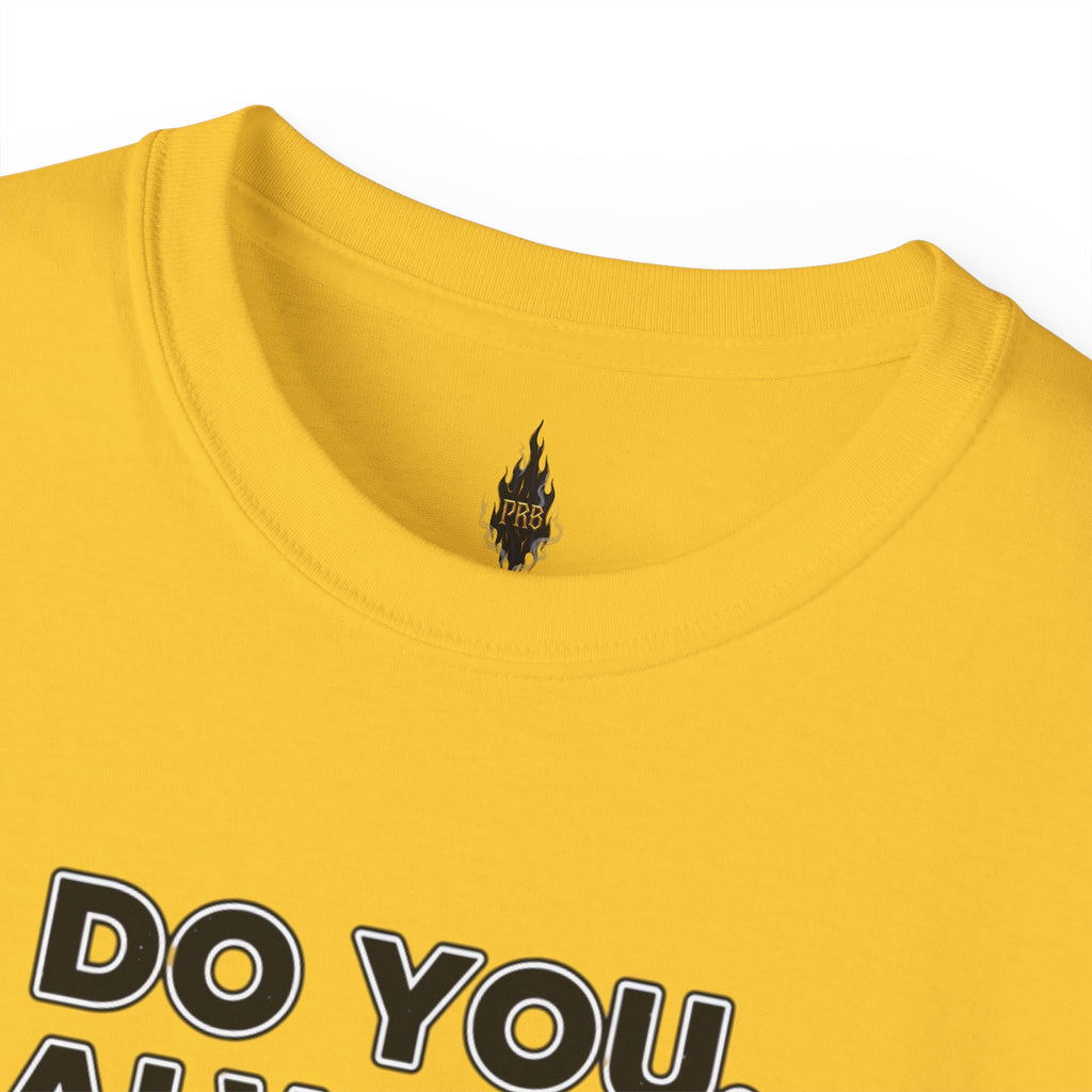 PRB Do You. Always. Self First. Always. Tee — Empowerment Graphic T-Shirt by Printify