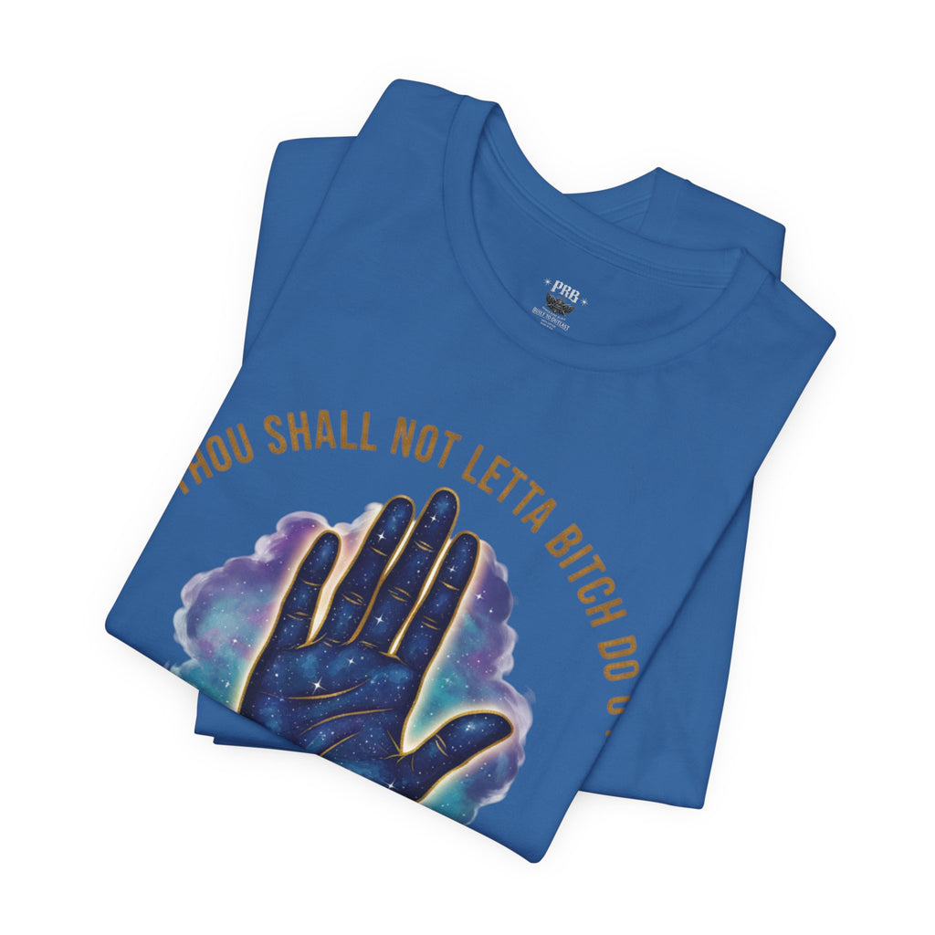 PRB Thou Shall Not Letta Bitch Do U In Tee — 11th Commandment Self-Sovereignty T-Shirt by Power Runs Black
