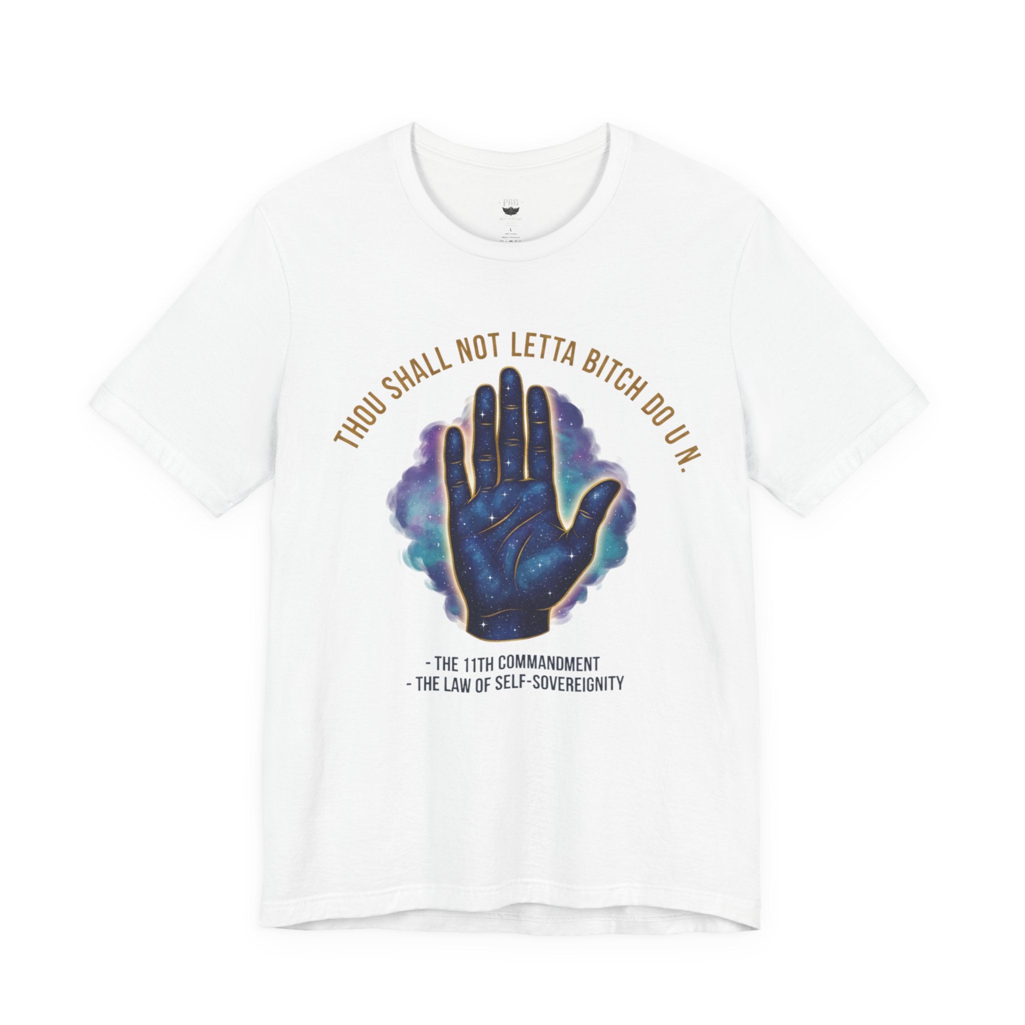 PRB Thou Shall Not Letta Bitch Do U In Tee — 11th Commandment Self-Sovereignty T-Shirt by Power Runs Black