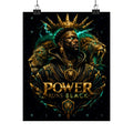 Power Runs Black Poster — Regal Black King Art Matte Vertical Print by Power Runs Black